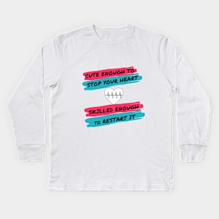 Cute Enough To Stop Your Heart Kids Long Sleeve T-Shirt